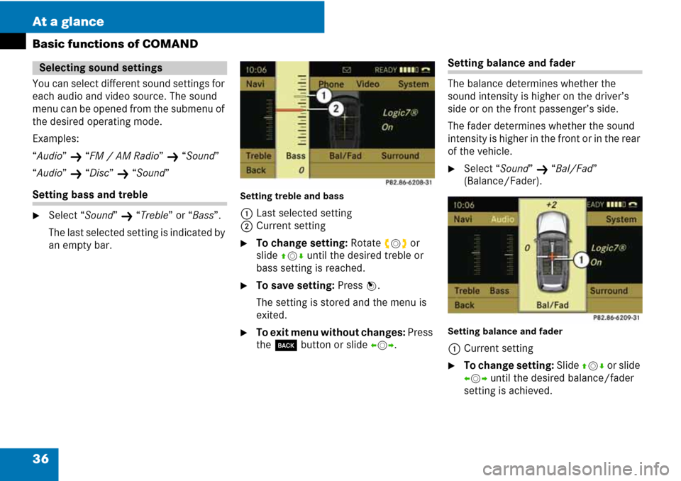 MERCEDES-BENZ C-Class 2008 W204 Comand Manual 36 At a glance
Basic functions of COMAND
You can select different sound settings for
each audio and video source. The sound
menu can be opened from the submenu of
the desired operating mode.
Exampl MERCEDES-BENZ C-Class 2008 W204 Comand Manual 36 At a glance
Basic functions of COMAND
You can select different sound settings for
each audio and video source. The sound
menu can be opened from the submenu of
the desired operating mode.
Exampl
