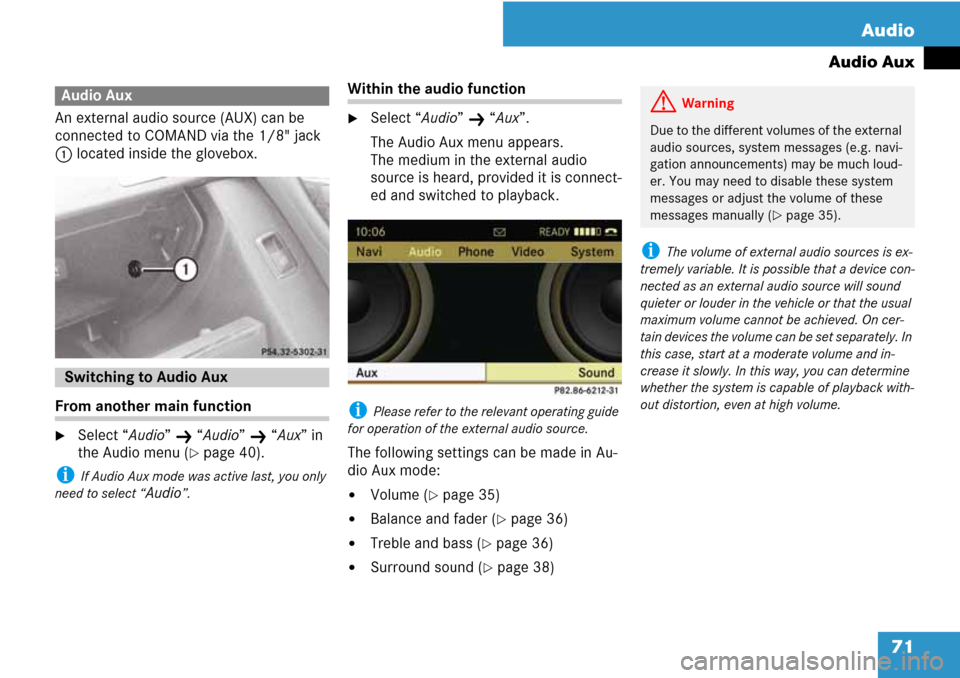 MERCEDES-BENZ C-Class 2008 W204 Comand Manual 71 Audio
Audio Aux
An external audio source (AUX) can be
connected to COMAND via the 1/8" jack
1 located inside the glovebox.
From another main function
Select “Audio” K “Audio” K “Aux MERCEDES-BENZ C-Class 2008 W204 Comand Manual 71 Audio
Audio Aux
An external audio source (AUX) can be
connected to COMAND via the 1/8" jack
1 located inside the glovebox.
From another main function
Select “Audio” K “Audio” K “Aux