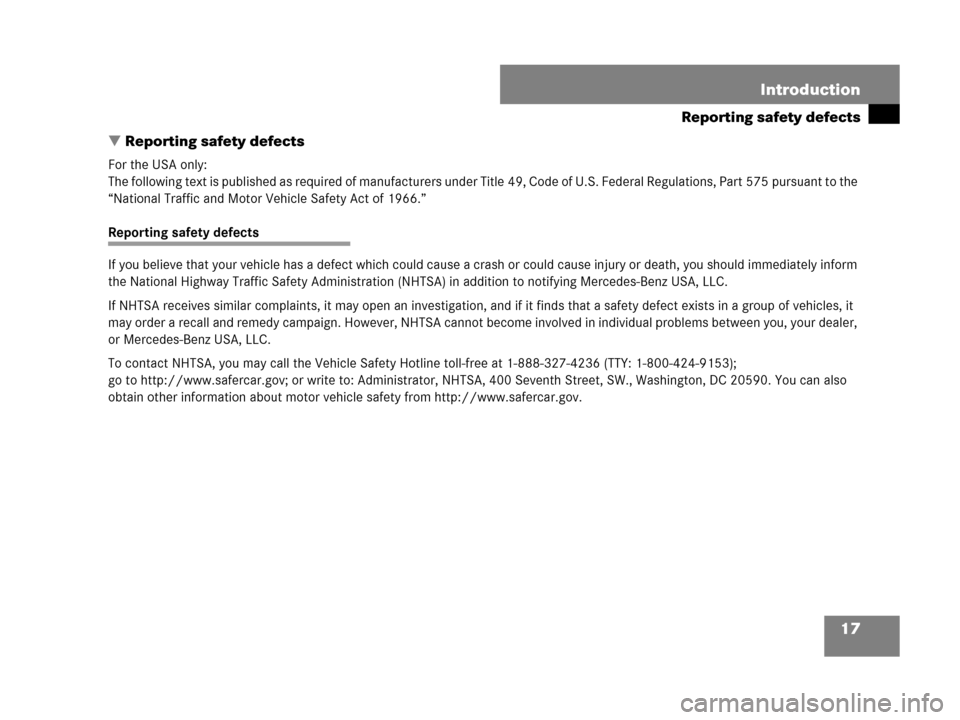 MERCEDES-BENZ C300 4MATIC 2008 W204 Owners Manual 17 Introduction
Reporting safety defects
Reporting safety defects
For the USA only:
The following text is published as required of manufacturers under Title 49, Code of U.S. Federal Regulations, Part MERCEDES-BENZ C300 4MATIC 2008 W204 Owners Manual 17 Introduction
Reporting safety defects
Reporting safety defects
For the USA only:
The following text is published as required of manufacturers under Title 49, Code of U.S. Federal Regulations, Part