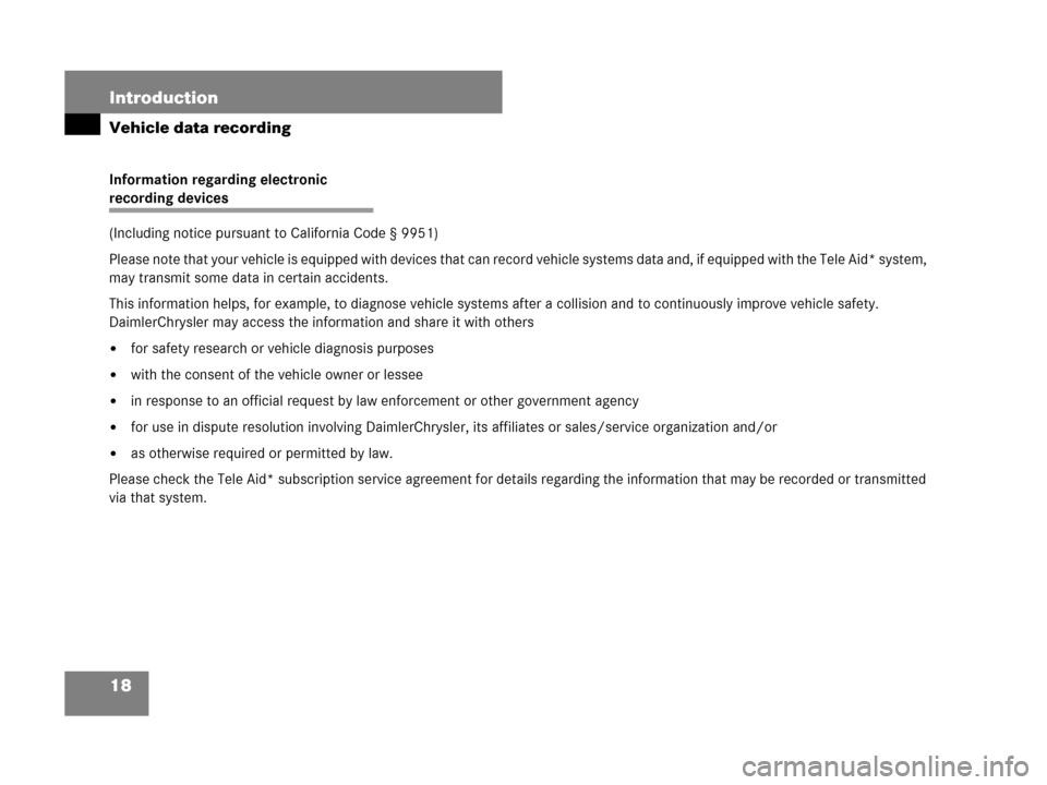 MERCEDES-BENZ C300 4MATIC 2008 W204 Owners Manual 18 Introduction
Vehicle data recording
Information regarding electronic
recording devices
(Including notice pursuant to California Code § 9951)
Please note that your vehicle is equipped with device MERCEDES-BENZ C300 4MATIC 2008 W204 Owners Manual 18 Introduction
Vehicle data recording
Information regarding electronic
recording devices
(Including notice pursuant to California Code § 9951)
Please note that your vehicle is equipped with device
