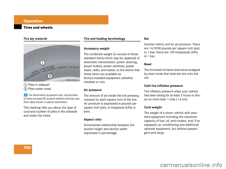 MERCEDES-BENZ C300 4MATIC 2008 W204 Owners Manual 356 Operation
Tires and wheels
Tire ply material
1Plies in sidewall
2Plies under tread
This marking tells you about the type of
cord and number of plies in the sidewall
and under the tread.Tire and MERCEDES-BENZ C300 4MATIC 2008 W204 Owners Manual 356 Operation
Tires and wheels
Tire ply material
1Plies in sidewall
2Plies under tread
This marking tells you about the type of
cord and number of plies in the sidewall
and under the tread.Tire and