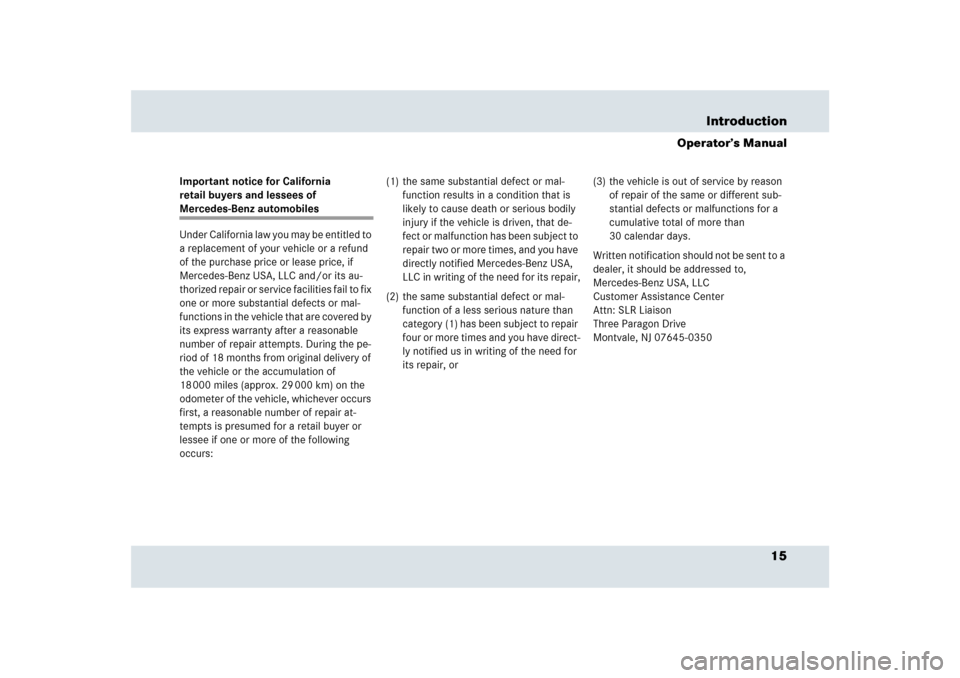 MERCEDES-BENZ SLR 2009 R199 Owners Manual 15 Introduction
Operator’s Manual
Important notice for California 
retail buyers and lessees of Mercedes-Benz automobiles
Under California law you may be entitled to 
a replacement of your vehicle o