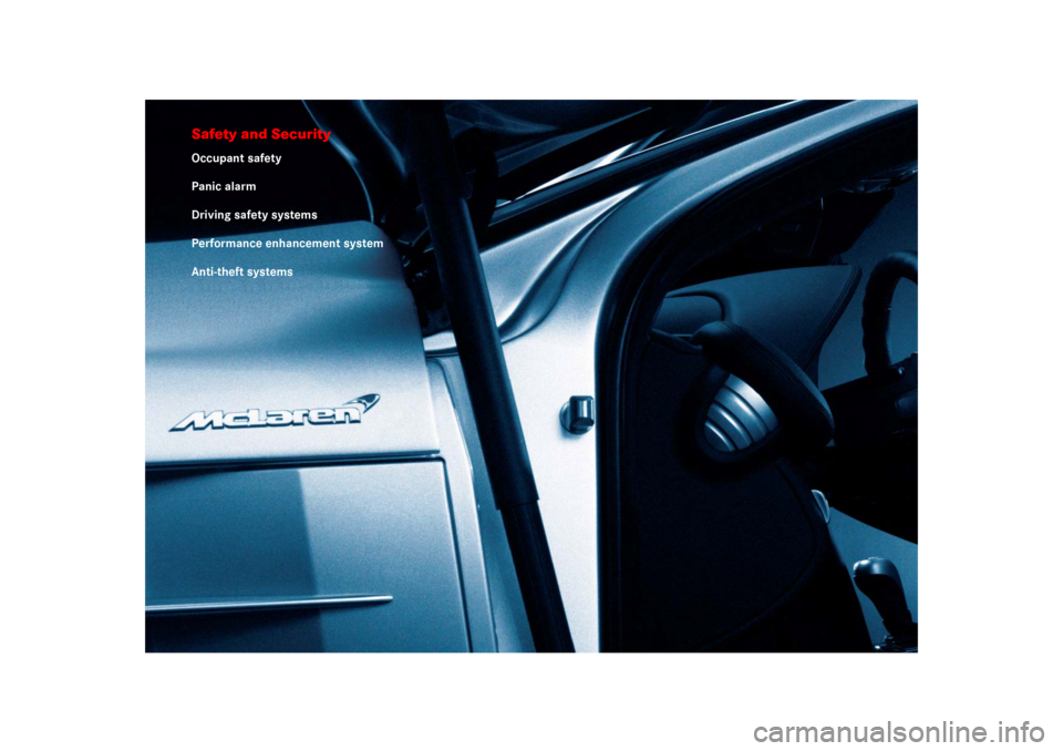 MERCEDES-BENZ SLR 2009 R199 Owners Manual Safety and SecurityOccupant safety
Panic alarm
Driving safety systems
Performance enhancement system
Anti-theft systems 