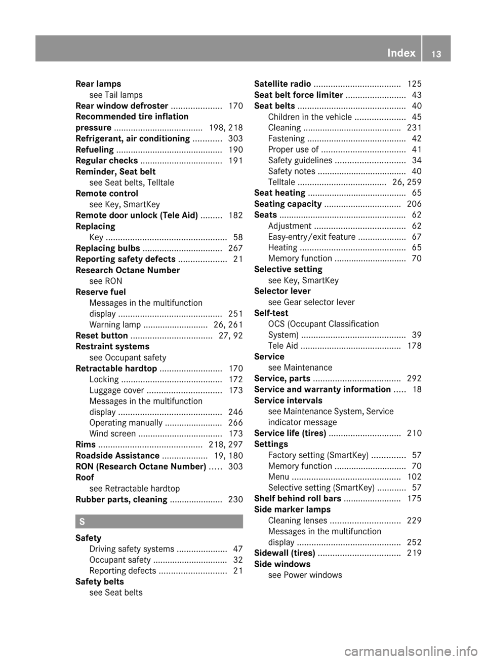 MERCEDES-BENZ SLK55AMG 2010 R171 Owners Manual Rear lamps
see Tail lamps
Rear window defroster ..................... 170
Recommended tire inflation
pressure ..................................... 198, 218
MERCEDES-BENZ SLK55AMG 2010 R171 Owners Manual Rear lamps
see Tail lamps
Rear window defroster ..................... 170
Recommended tire inflation
pressure ..................................... 198, 218