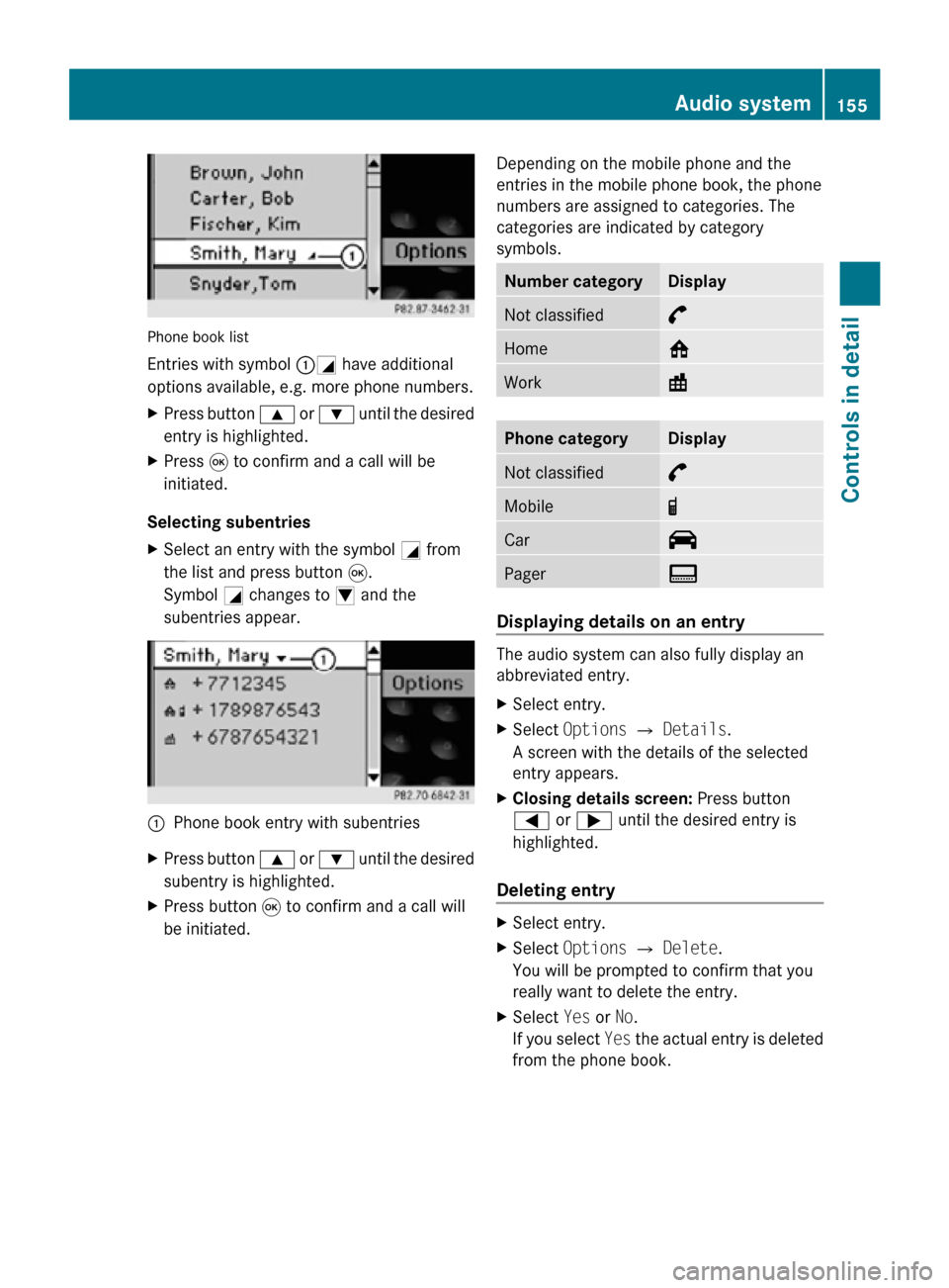 MERCEDES-BENZ SLK55AMG 2010 R171 Owners Manual Phone book list
Entries with symbol :G have additional
options available, e.g. more phone numbers.
X
Press button 9 or : until the desired
entry is highlighted.
X Press 9 to confirm and a call will b MERCEDES-BENZ SLK55AMG 2010 R171 Owners Manual Phone book list
Entries with symbol :G have additional
options available, e.g. more phone numbers.
X
Press button 9 or : until the desired
entry is highlighted.
X Press 9 to confirm and a call will b