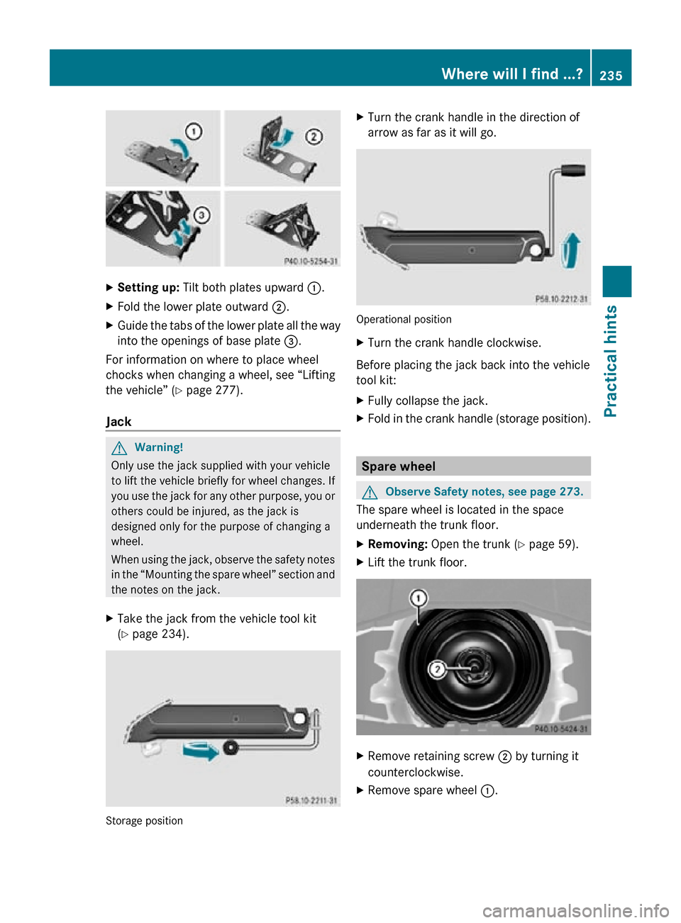 MERCEDES-BENZ SLK55AMG 2010 R171 Owners Manual X
Setting up: Tilt both plates upward :.
X Fold the lower plate outward ;.
X Guide the tabs of the lower plate all the way
into the openings of base plate =.
For information on where to place whee MERCEDES-BENZ SLK55AMG 2010 R171 Owners Manual X
Setting up: Tilt both plates upward :.
X Fold the lower plate outward ;.
X Guide the tabs of the lower plate all the way
into the openings of base plate =.
For information on where to place whee