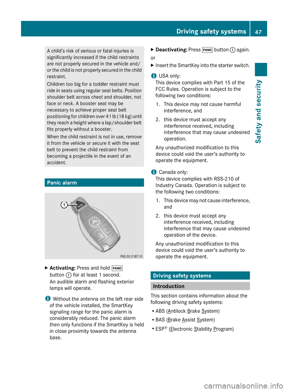 MERCEDES-BENZ SLK55AMG 2010 R171 Owners Manual A child’s risk of serious or fatal injuries is
significantly increased if the child restraints
are not properly secured in the vehicle and/
or the child is not properly secured in the child
restrain MERCEDES-BENZ SLK55AMG 2010 R171 Owners Manual A child’s risk of serious or fatal injuries is
significantly increased if the child restraints
are not properly secured in the vehicle and/
or the child is not properly secured in the child
restrain