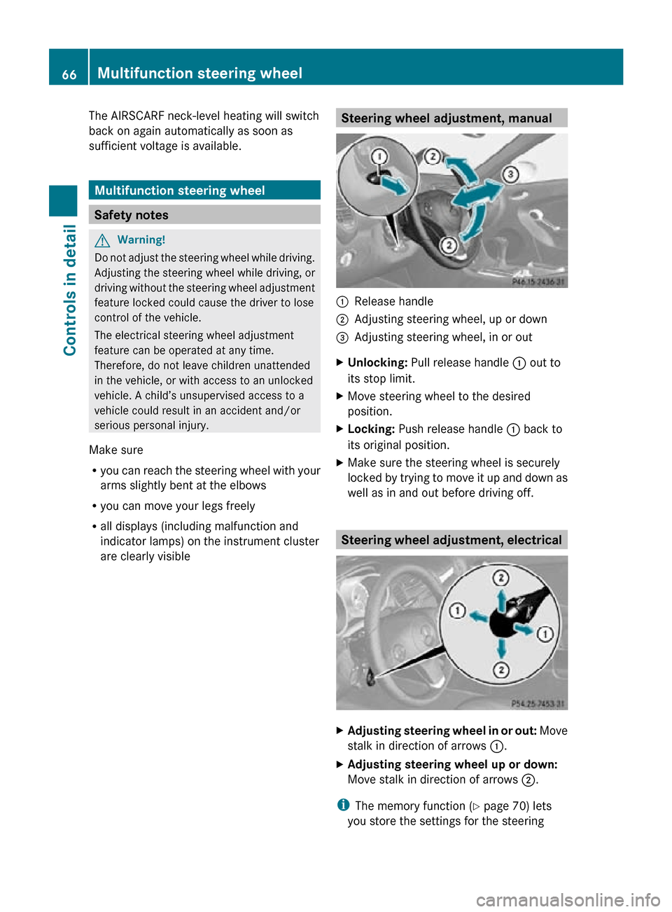 MERCEDES-BENZ SLK55AMG 2010 R171 Owners Manual The AIRSCARF neck-level heating will switch
back on again automatically as soon as
sufficient voltage is available.
Multifunction steering wheel
Safety notes
G
Warning!
Do not adjust the steering whee
