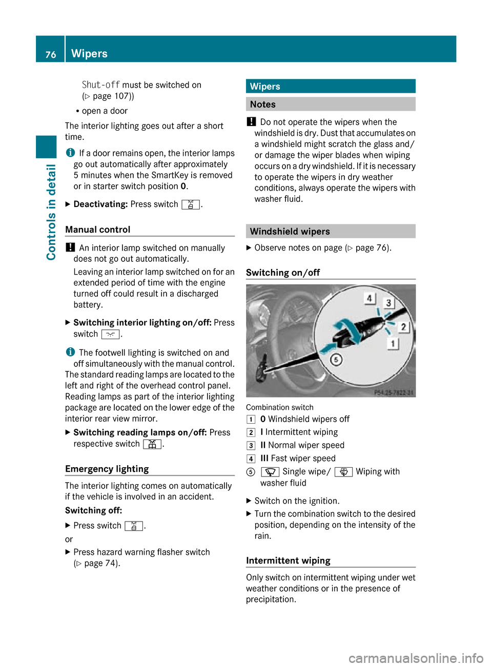 MERCEDES-BENZ SLK55AMG 2010 R171 Owners Manual Shut-off must be switched on
(Y page 107))
R open a door
The interior lighting goes out after a short
time.
i If a door remains open, the interior lamps
go out automatically after approximately
5 minu MERCEDES-BENZ SLK55AMG 2010 R171 Owners Manual Shut-off must be switched on
(Y page 107))
R open a door
The interior lighting goes out after a short
time.
i If a door remains open, the interior lamps
go out automatically after approximately
5 minu