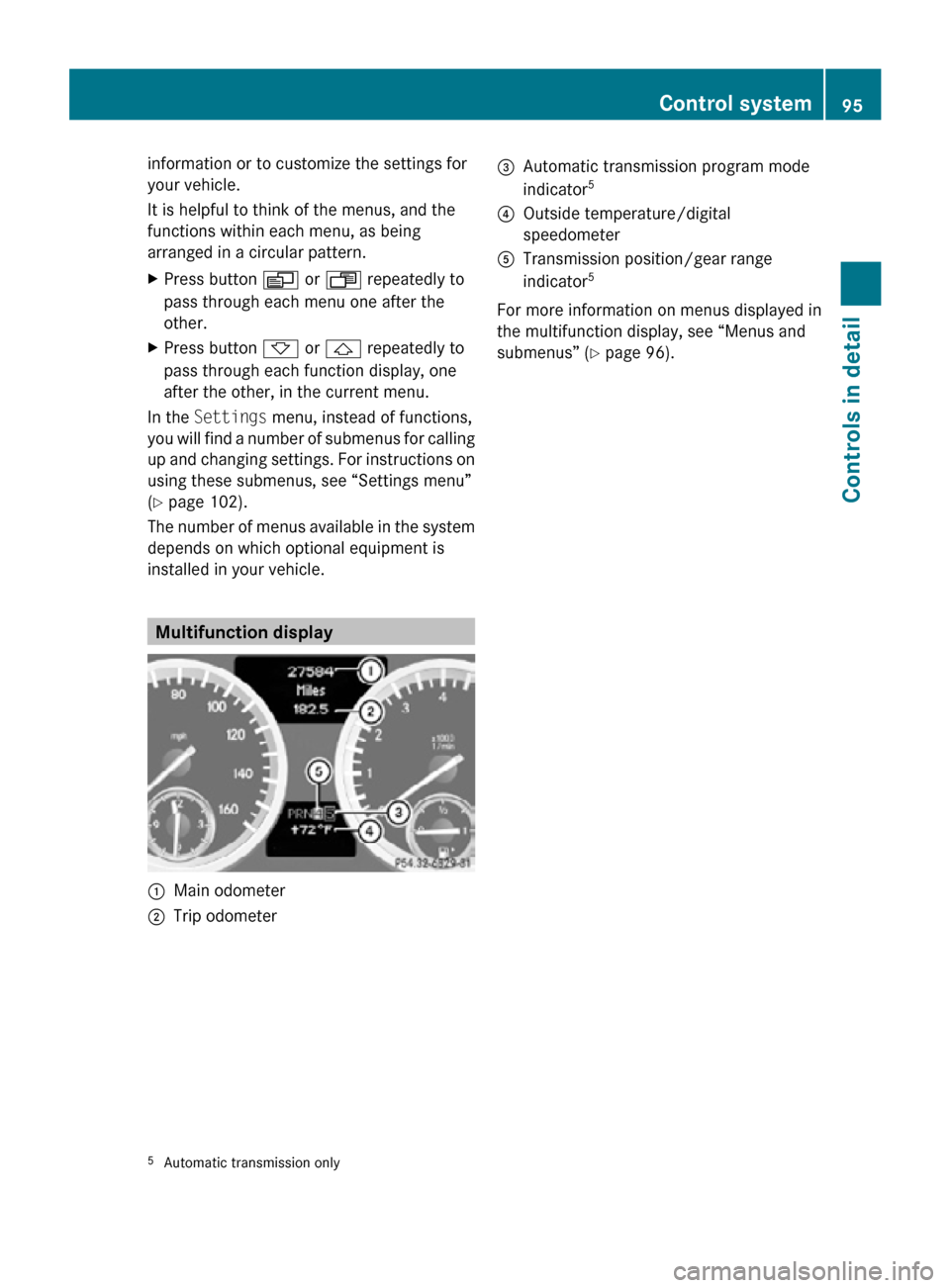 MERCEDES-BENZ SLK55AMG 2010 R171 Owners Manual information or to customize the settings for
your vehicle.
It is helpful to think of the menus, and the
functions within each menu, as being
arranged in a circular pattern.
X
Press button V or U repea MERCEDES-BENZ SLK55AMG 2010 R171 Owners Manual information or to customize the settings for
your vehicle.
It is helpful to think of the menus, and the
functions within each menu, as being
arranged in a circular pattern.
X
Press button V or U repea