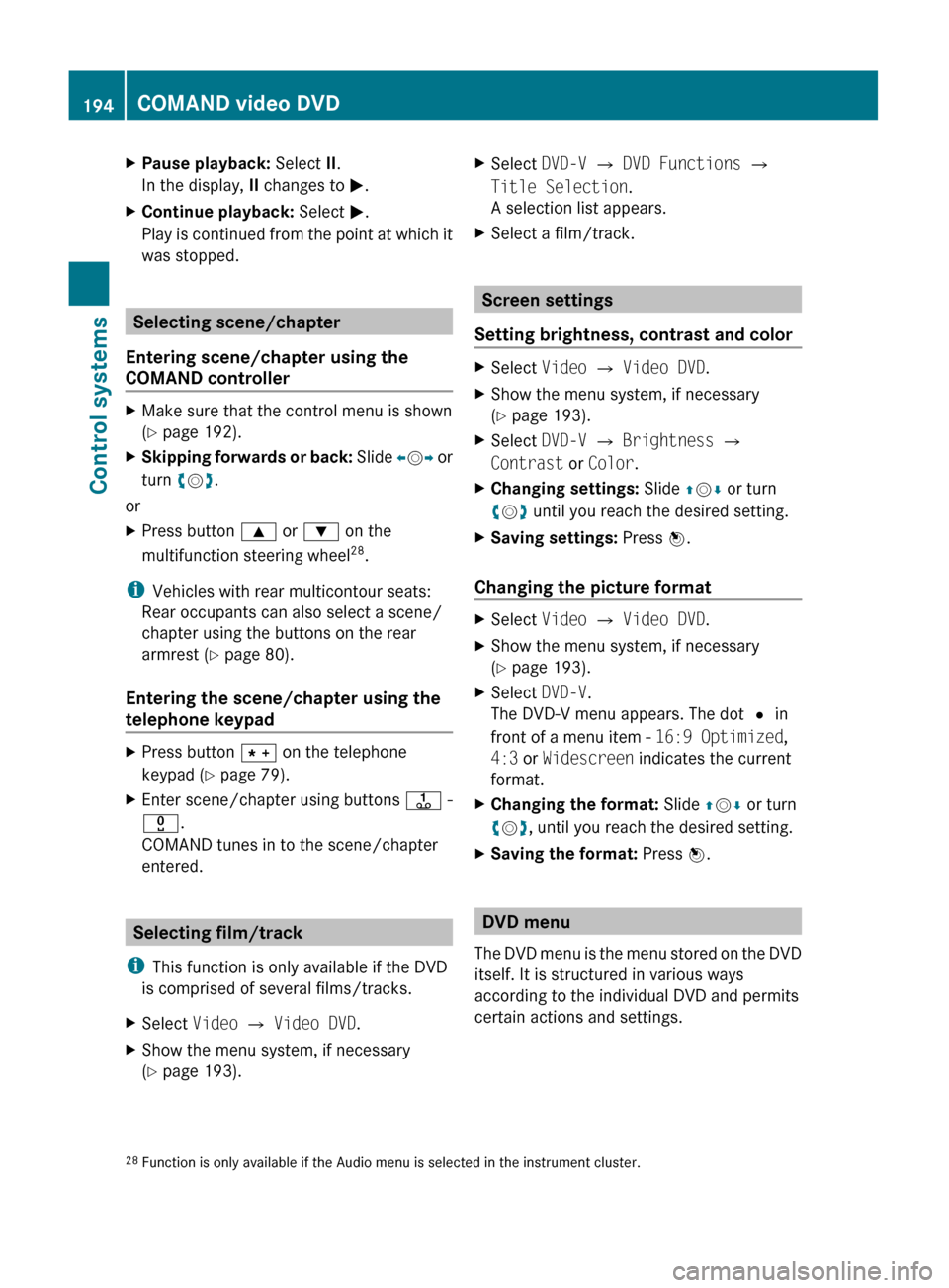 MERCEDES-BENZ S600 2010 W221 Owners Manual XPause playback: Select II.
In the display, II changes to M.XContinue playback: Select M.
Play is continued from the point at which it
was stopped.
Selecting scene/chapter
Entering scene/chapter us MERCEDES-BENZ S600 2010 W221 Owners Manual XPause playback: Select II.
In the display, II changes to M.XContinue playback: Select M.
Play is continued from the point at which it
was stopped.
Selecting scene/chapter
Entering scene/chapter us