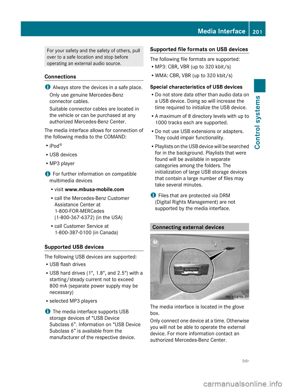 MERCEDES-BENZ S600 2010 W221 Owners Manual For your safety and the safety of others, pull
over to a safe location and stop before
operating an external audio source.
Connections
iAlways store the devices in a safe place.
Only use genuine Merce MERCEDES-BENZ S600 2010 W221 Owners Manual For your safety and the safety of others, pull
over to a safe location and stop before
operating an external audio source.
Connections
iAlways store the devices in a safe place.
Only use genuine Merce