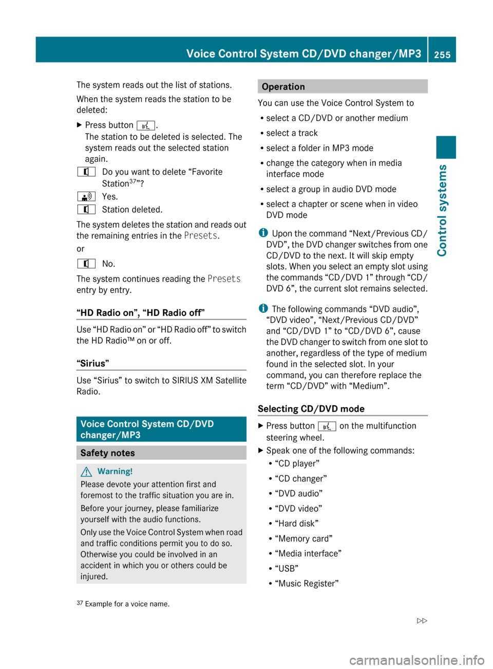 MERCEDES-BENZ S600 2010 W221 Owners Manual The system reads out the list of stations.
When the system reads the station to be
deleted:XPress button ?.
The station to be deleted is selected. The
system reads out the selected station
again.^Do MERCEDES-BENZ S600 2010 W221 Owners Manual The system reads out the list of stations.
When the system reads the station to be
deleted:XPress button ?.
The station to be deleted is selected. The
system reads out the selected station
again.^Do