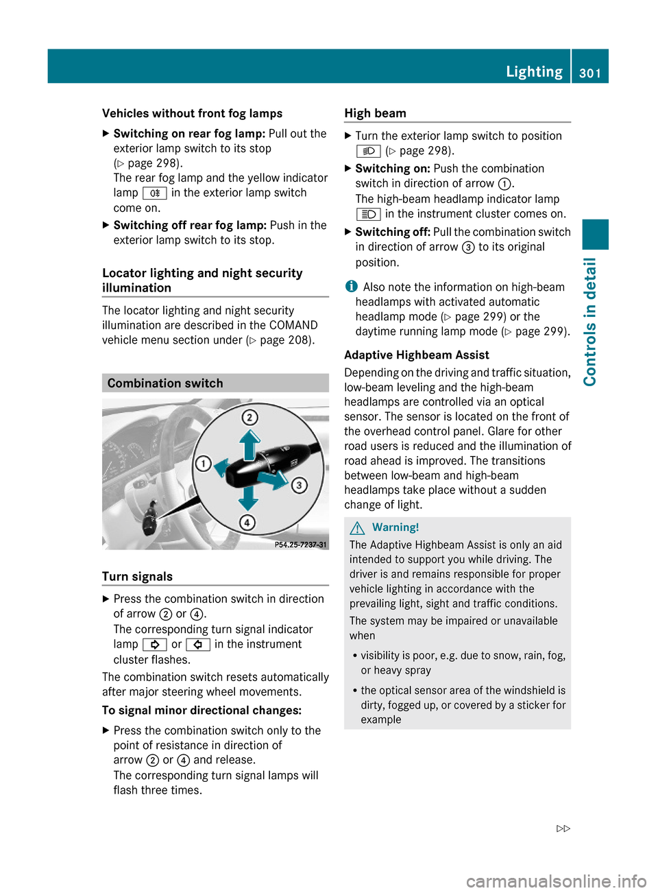 MERCEDES-BENZ S600 2010 W221 Owners Manual Vehicles without front fog lampsXSwitching on rear fog lamp: Pull out the
exterior lamp switch to its stop
(Y page 298).
The rear fog lamp and the yellow indicator
lamp R in the exterior lamp switch
c MERCEDES-BENZ S600 2010 W221 Owners Manual Vehicles without front fog lampsXSwitching on rear fog lamp: Pull out the
exterior lamp switch to its stop
(Y page 298).
The rear fog lamp and the yellow indicator
lamp R in the exterior lamp switch
c