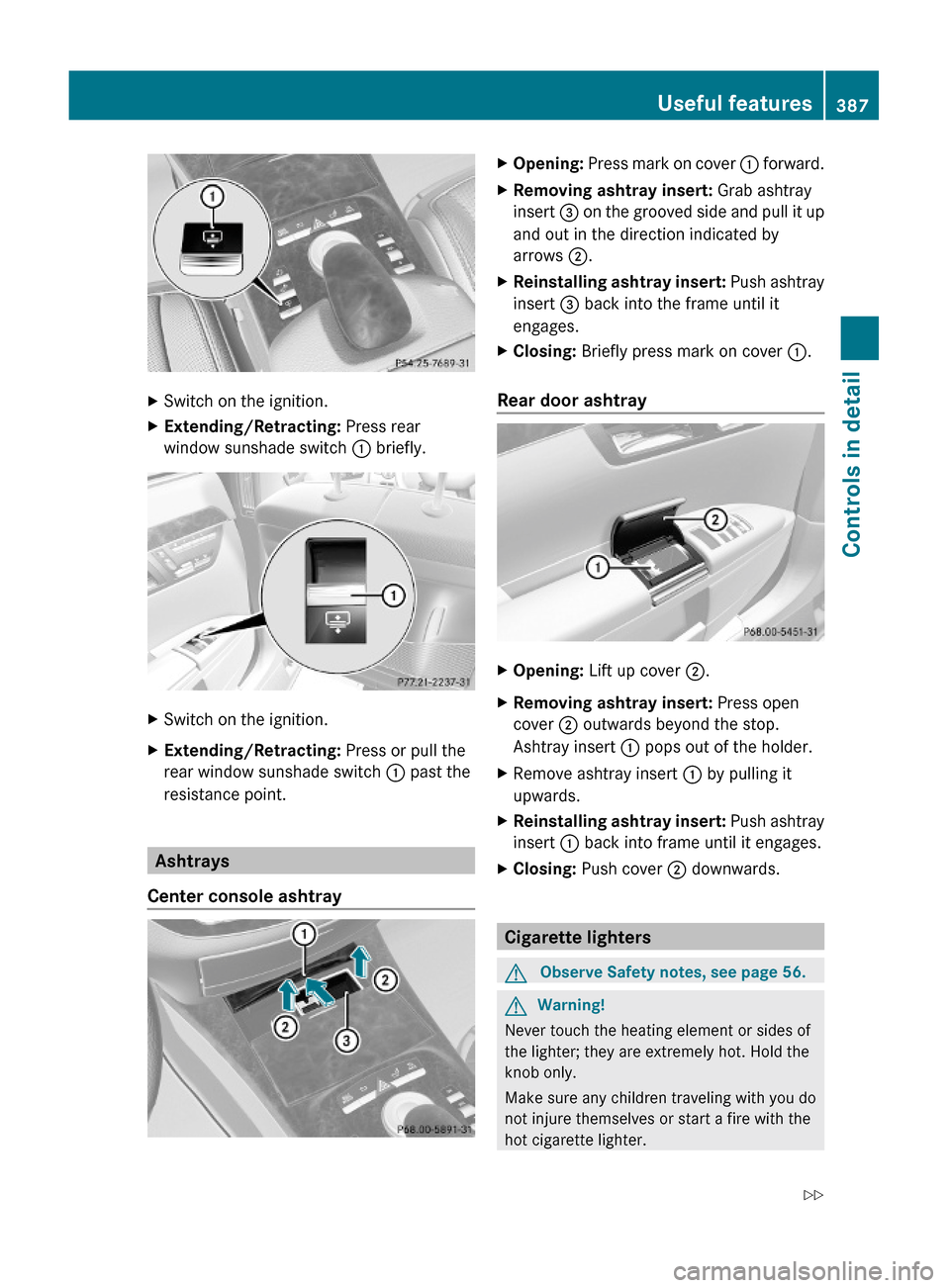 MERCEDES-BENZ S600 2010 W221 Owners Manual XSwitch on the ignition.XExtending/Retracting: Press rear
window sunshade switch : briefly.
XSwitch on the ignition.XExtending/Retracting: Press or pull the
rear window sunshade switch : past the
resi MERCEDES-BENZ S600 2010 W221 Owners Manual XSwitch on the ignition.XExtending/Retracting: Press rear
window sunshade switch : briefly.
XSwitch on the ignition.XExtending/Retracting: Press or pull the
rear window sunshade switch : past the
resi