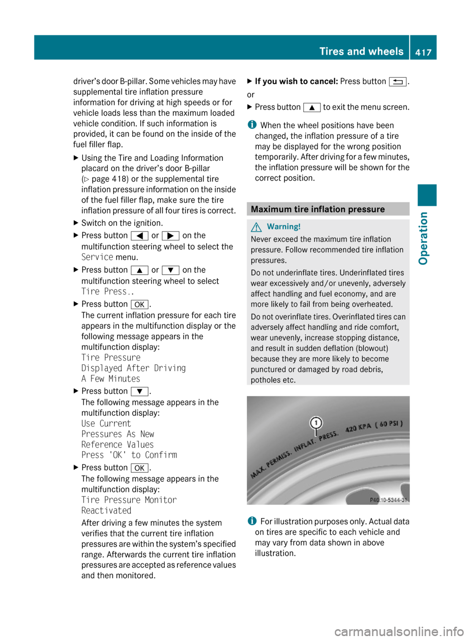MERCEDES-BENZ S600 2010 W221 Owners Manual driver’s door B-pillar. Some vehicles may have
supplemental tire inflation pressure
information for driving at high speeds or for
vehicle loads less than the maximum loaded
vehicle condition. If suc MERCEDES-BENZ S600 2010 W221 Owners Manual driver’s door B-pillar. Some vehicles may have
supplemental tire inflation pressure
information for driving at high speeds or for
vehicle loads less than the maximum loaded
vehicle condition. If suc