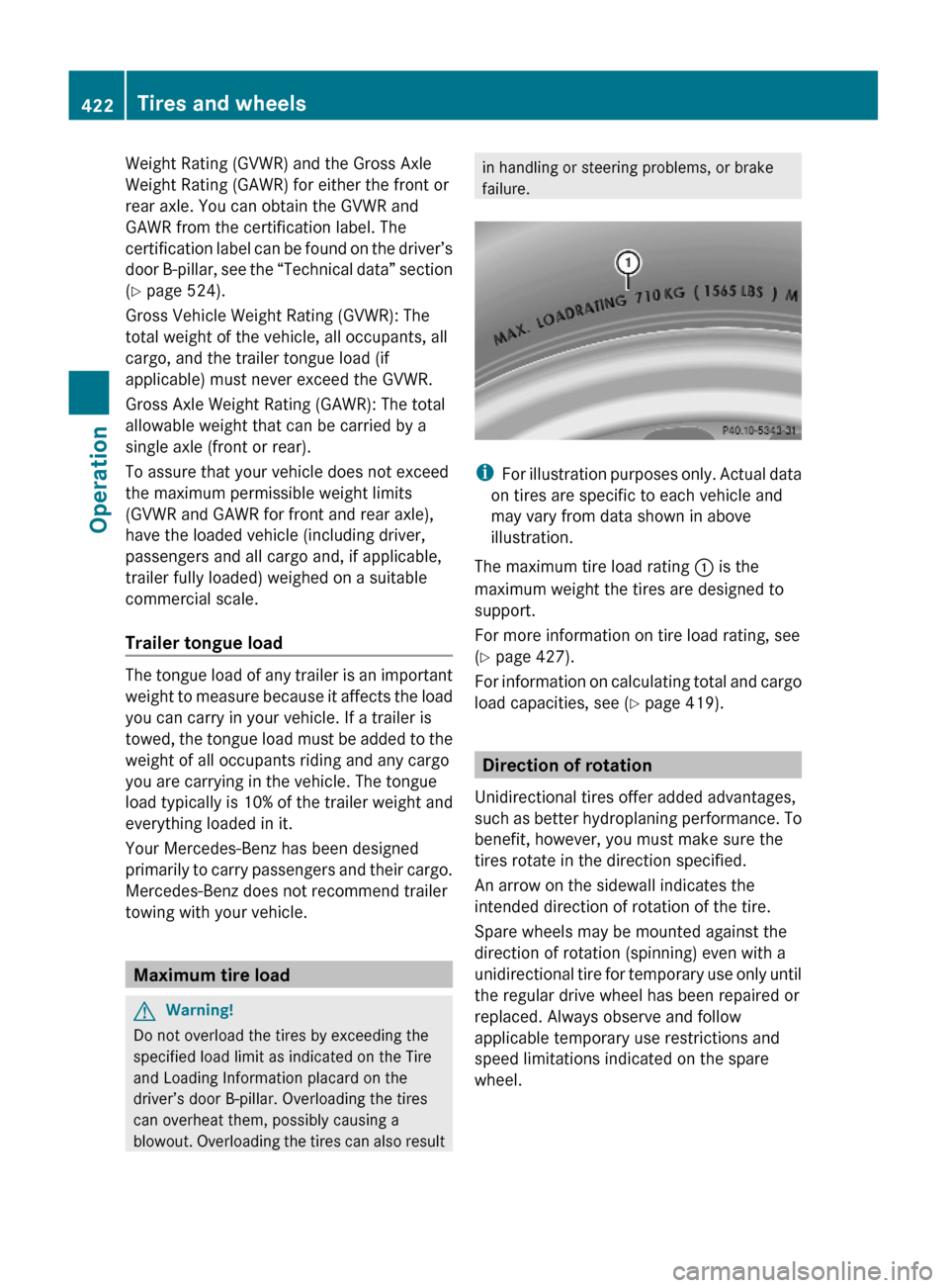 MERCEDES-BENZ S600 2010 W221 Owners Manual Weight Rating (GVWR) and the Gross Axle
Weight Rating (GAWR) for either the front or
rear axle. You can obtain the GVWR and
GAWR from the certification label. The
certification label can be found on t MERCEDES-BENZ S600 2010 W221 Owners Manual Weight Rating (GVWR) and the Gross Axle
Weight Rating (GAWR) for either the front or
rear axle. You can obtain the GVWR and
GAWR from the certification label. The
certification label can be found on t