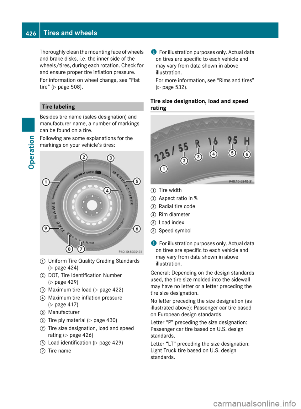 MERCEDES-BENZ S600 2010 W221 Owners Manual Thoroughly clean the mounting face of wheels
and brake disks, i.e. the inner side of the
wheels/tires, during each rotation. Check for
and ensure proper tire inflation pressure.
For information on whe