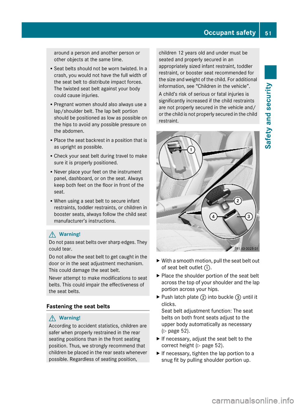 MERCEDES-BENZ S600 2010 W221 Owners Manual around a person and another person or
other objects at the same time.
RSeat belts should not be worn twisted. In a
crash, you would not have the full width of
the seat belt to distribute impact forces