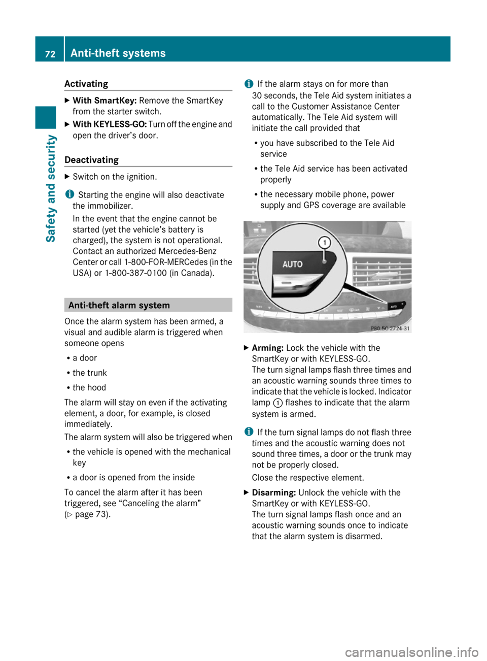 MERCEDES-BENZ S600 2010 W221 Owners Manual ActivatingXWith SmartKey: Remove the SmartKey
from the starter switch.
XWith KEYLESS-GO: Turn off the engine and
open the driver’s door.
Deactivating
XSwitch on the ignition.
iStarting the engine wi