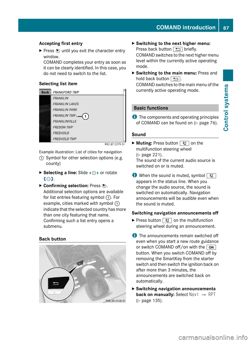 MERCEDES-BENZ S600 2010 W221 Owners Manual Accepting first entryXPress W until you exit the character entry
window.
COMAND completes your entry as soon as
it can be clearly identified. In this case, you
do not need to switch to the list.
Selec