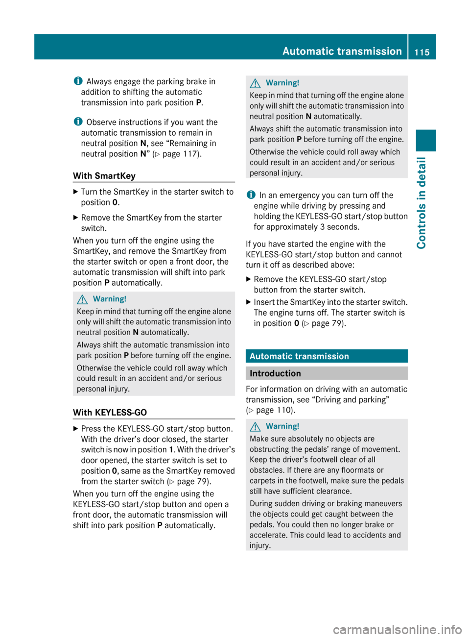 MERCEDES-BENZ R320 2010 W251 Owners Manual i
Always engage the parking brake in
addition to shifting the automatic
transmission into park position P.
i Observe instructions if you want the
automatic transmission to remain in
neutral position MERCEDES-BENZ R320 2010 W251 Owners Manual i
Always engage the parking brake in
addition to shifting the automatic
transmission into park position P.
i Observe instructions if you want the
automatic transmission to remain in
neutral position