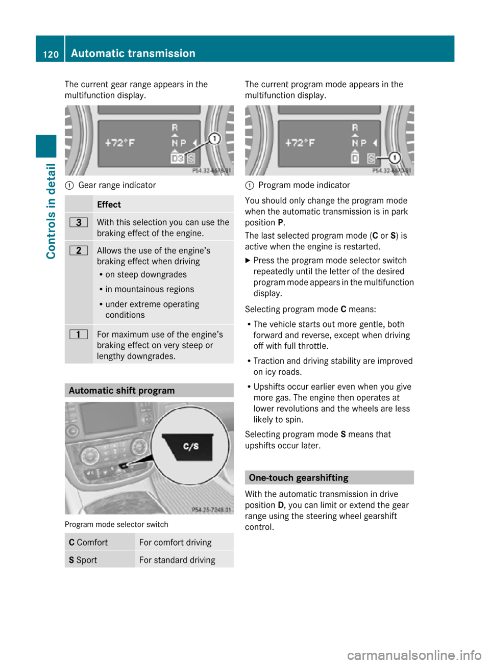 MERCEDES-BENZ R320 2010 W251 Owners Manual The current gear range appears in the
multifunction display.
:
Gear range indicator Effect
=
With this selection you can use the
braking effect of the engine.
5
Allows the use of the engine’s
brak MERCEDES-BENZ R320 2010 W251 Owners Manual The current gear range appears in the
multifunction display.
:
Gear range indicator Effect
=
With this selection you can use the
braking effect of the engine.
5
Allows the use of the engine’s
brak