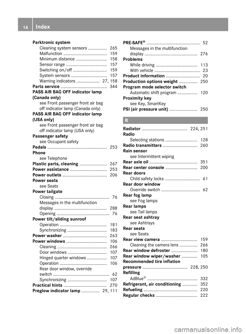 MERCEDES-BENZ R320 2010 W251 Owners Manual Parktronic system
Cleaning system sensors ...............265
Malfunction ....................................
159
Minimum distance ......................... 158
Sensor range ...................... MERCEDES-BENZ R320 2010 W251 Owners Manual Parktronic system
Cleaning system sensors ...............265
Malfunction ....................................
159
Minimum distance ......................... 158
Sensor range ......................