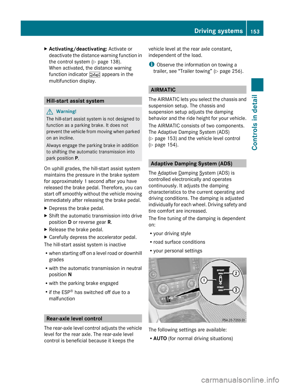 MERCEDES-BENZ R320 2010 W251 Owners Manual X
Activating/deactivating: Activate or
deactivate the distance warning function in
the control system (Y page 138).
When activated, the distance warning
function indicator Ä appears in the
multifun MERCEDES-BENZ R320 2010 W251 Owners Manual X
Activating/deactivating: Activate or
deactivate the distance warning function in
the control system (Y page 138).
When activated, the distance warning
function indicator Ä appears in the
multifun