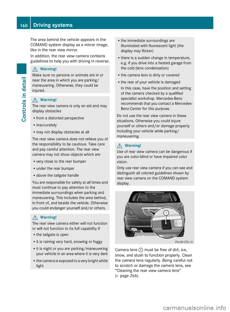 MERCEDES-BENZ R320 2010 W251 Owners Manual The area behind the vehicle appears in the
COMAND system display as a mirror image,
like in the rear view mirror.
In addition, the rear view camera contains
guidelines to help you with driving in reve MERCEDES-BENZ R320 2010 W251 Owners Manual The area behind the vehicle appears in the
COMAND system display as a mirror image,
like in the rear view mirror.
In addition, the rear view camera contains
guidelines to help you with driving in reve