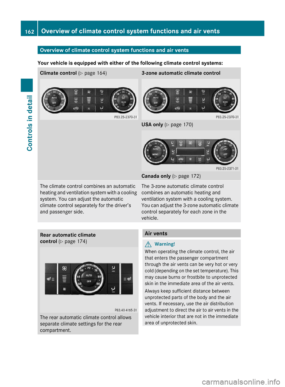 MERCEDES-BENZ R320 2010 W251 Owners Manual Overview of climate control system functions and air vents
Your vehicle is equipped with either of the following climate control systems: Climate control
(Y page 164) 3-zone automatic climate control MERCEDES-BENZ R320 2010 W251 Owners Manual Overview of climate control system functions and air vents
Your vehicle is equipped with either of the following climate control systems: Climate control
(Y page 164) 3-zone automatic climate control