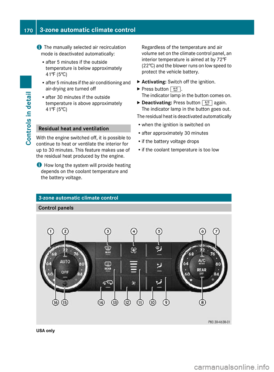 MERCEDES-BENZ R320 2010 W251 Owners Manual i
The manually selected air recirculation
mode is deactivated automatically:
R after 5 minutes if the outside
temperature is below approximately
41‡ (5†)
R after 5 minutes if the air conditioning MERCEDES-BENZ R320 2010 W251 Owners Manual i
The manually selected air recirculation
mode is deactivated automatically:
R after 5 minutes if the outside
temperature is below approximately
41‡ (5†)
R after 5 minutes if the air conditioning