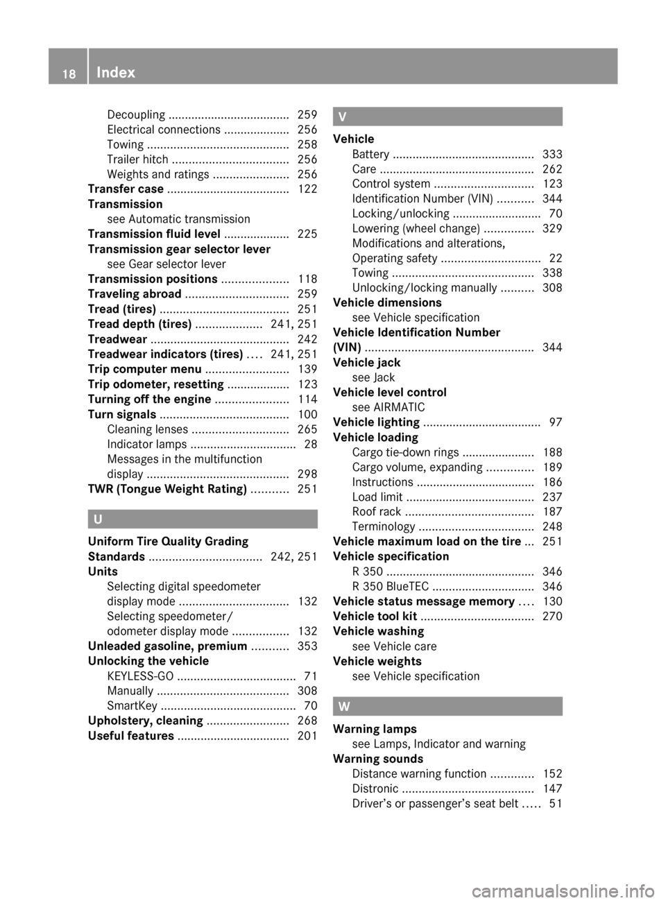 MERCEDES-BENZ R320 2010 W251 Owners Manual Decoupling ..................................... 259
Electrical connections
.................... 256
Towing ........................................... 258
Trailer hitch ........................... MERCEDES-BENZ R320 2010 W251 Owners Manual Decoupling ..................................... 259
Electrical connections
.................... 256
Towing ........................................... 258
Trailer hitch ...........................