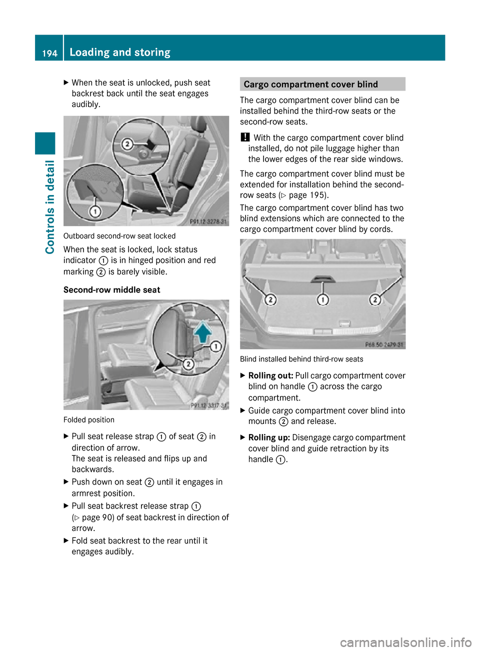 MERCEDES-BENZ R320 2010 W251 Owners Manual X
When the seat is unlocked, push seat
backrest back until the seat engages
audibly. Outboard second-row seat locked
When the seat is locked, lock status
indicator : is in hinged position and red
mark MERCEDES-BENZ R320 2010 W251 Owners Manual X
When the seat is unlocked, push seat
backrest back until the seat engages
audibly. Outboard second-row seat locked
When the seat is locked, lock status
indicator : is in hinged position and red
mark