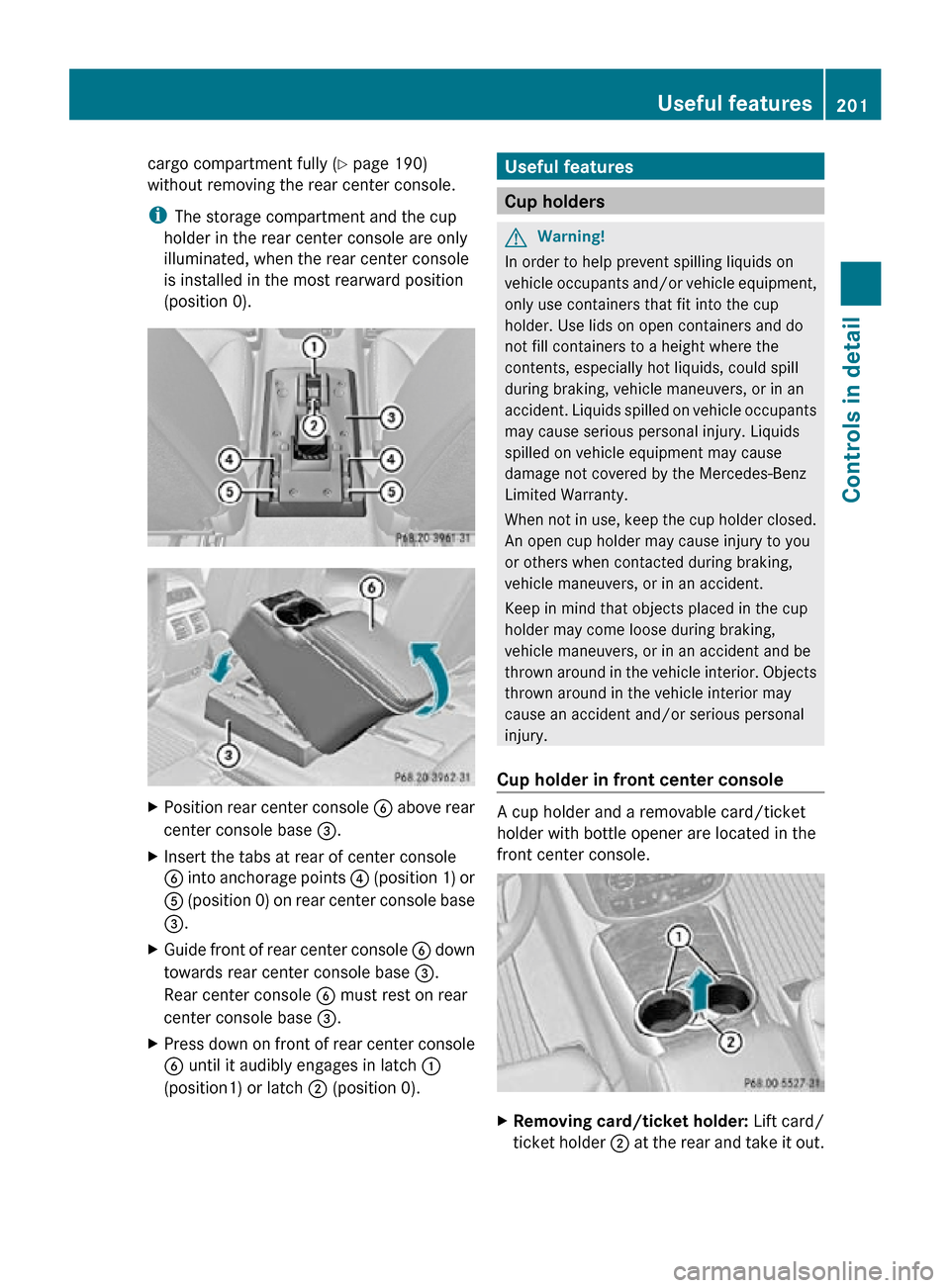 MERCEDES-BENZ R320 2010 W251 Owners Manual cargo compartment fully (
Y page 190)
without removing the rear center console.
i The storage compartment and the cup
holder in the rear center console are only
illuminated, when the rear center conso MERCEDES-BENZ R320 2010 W251 Owners Manual cargo compartment fully (
Y page 190)
without removing the rear center console.
i The storage compartment and the cup
holder in the rear center console are only
illuminated, when the rear center conso