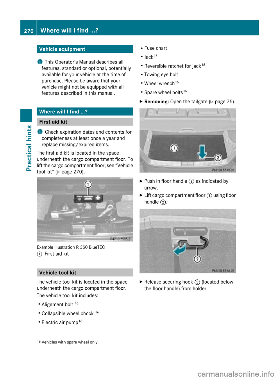 MERCEDES-BENZ R320 2010 W251 Owners Manual Vehicle equipment
i This Operator’s Manual describes all
features, standard or optional, potentially
available for your vehicle at the time of
purchase. Please be aware that your
vehicle might not b MERCEDES-BENZ R320 2010 W251 Owners Manual Vehicle equipment
i This Operator’s Manual describes all
features, standard or optional, potentially
available for your vehicle at the time of
purchase. Please be aware that your
vehicle might not b
