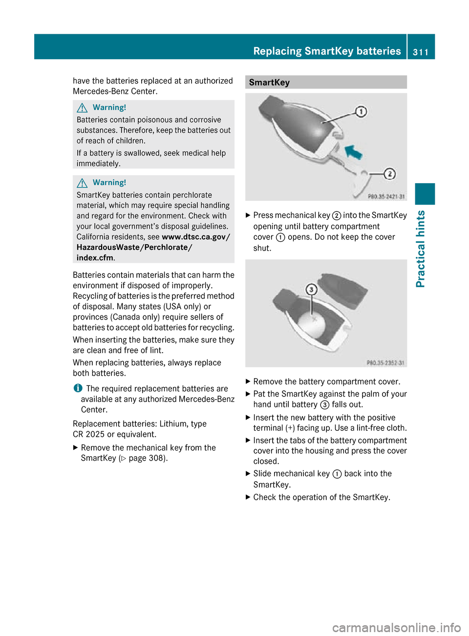 MERCEDES-BENZ R320 2010 W251 Owners Manual have the batteries replaced at an authorized
Mercedes-Benz Center.
G
Warning!
Batteries contain poisonous and corrosive
substances. Therefore, keep the batteries out
of reach of children.
If a battery MERCEDES-BENZ R320 2010 W251 Owners Manual have the batteries replaced at an authorized
Mercedes-Benz Center.
G
Warning!
Batteries contain poisonous and corrosive
substances. Therefore, keep the batteries out
of reach of children.
If a battery