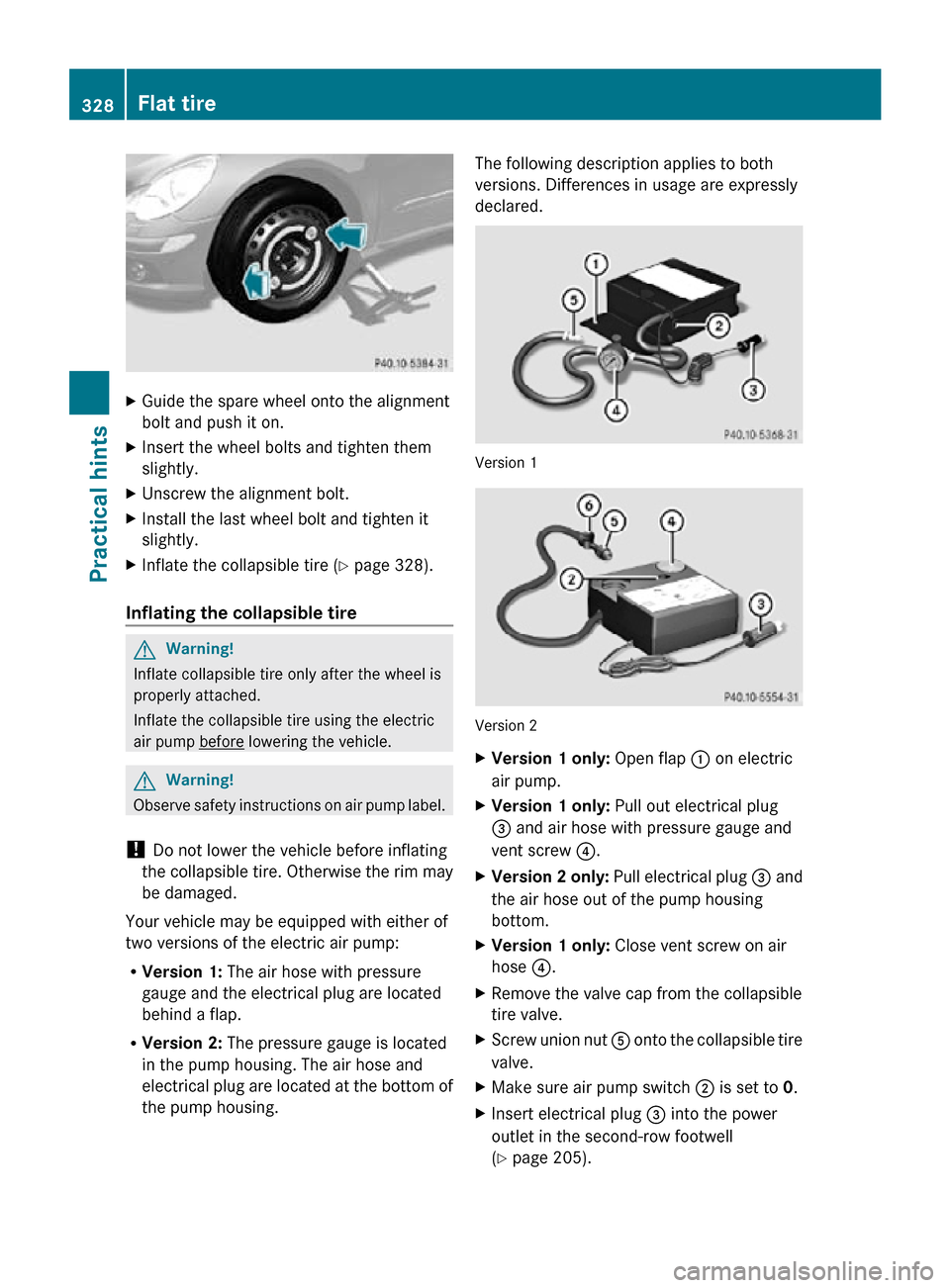 MERCEDES-BENZ R320 2010 W251 Owners Manual X
Guide the spare wheel onto the alignment
bolt and push it on.
X Insert the wheel bolts and tighten them
slightly.
X Unscrew the alignment bolt.
X Install the last wheel bolt and tighten it
slightly. MERCEDES-BENZ R320 2010 W251 Owners Manual X
Guide the spare wheel onto the alignment
bolt and push it on.
X Insert the wheel bolts and tighten them
slightly.
X Unscrew the alignment bolt.
X Install the last wheel bolt and tighten it
slightly.