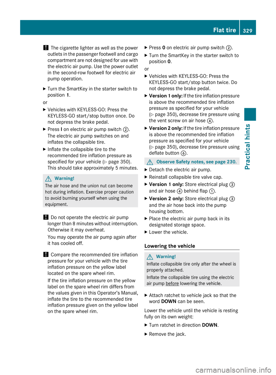MERCEDES-BENZ R320 2010 W251 Owners Manual !
The cigarette lighter as well as the power
outlets in the passenger footwell and cargo
compartment are not designed for use with
the electric air pump. Use the power outlet
in the second-row footw MERCEDES-BENZ R320 2010 W251 Owners Manual !
The cigarette lighter as well as the power
outlets in the passenger footwell and cargo
compartment are not designed for use with
the electric air pump. Use the power outlet
in the second-row footw