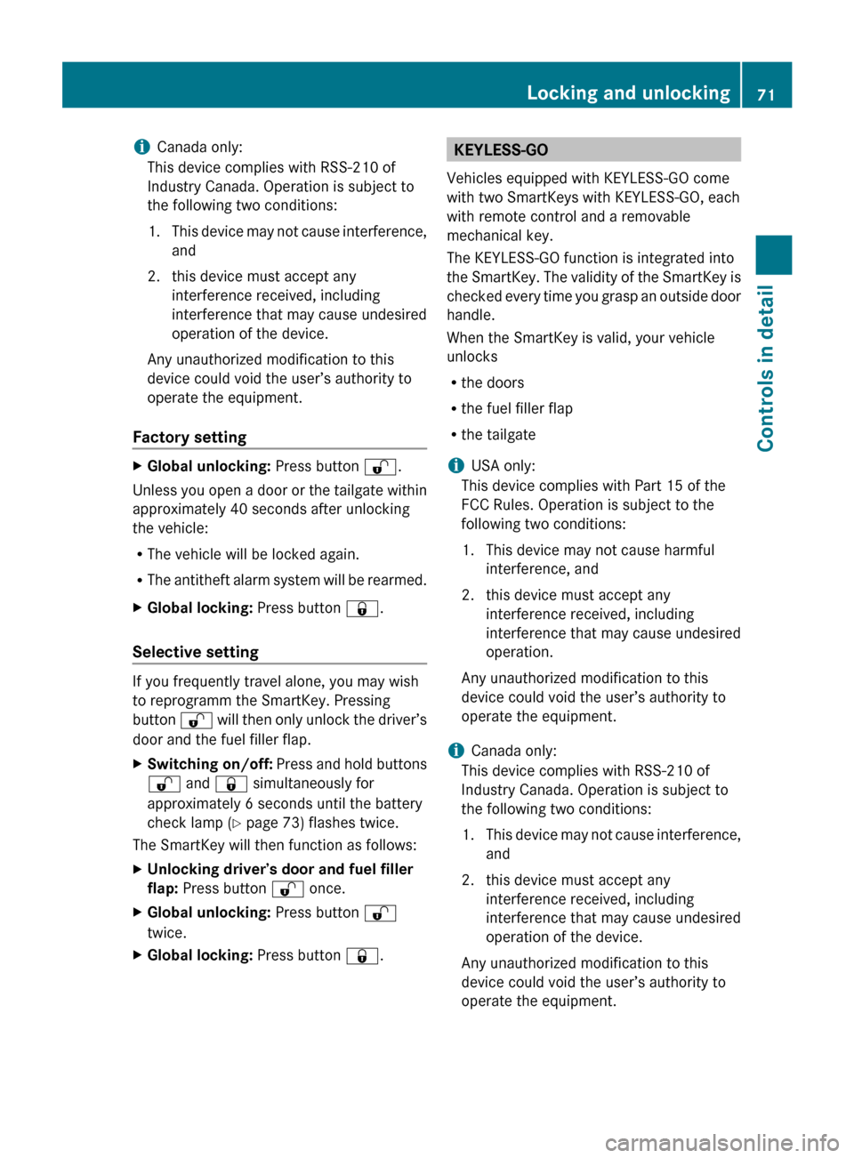 MERCEDES-BENZ R320 2010 W251 Owners Manual i
Canada only:
This device complies with RSS-210 of
Industry Canada. Operation is subject to
the following two conditions:
1. This
device may not cause interference,
and
2. this device must accept an MERCEDES-BENZ R320 2010 W251 Owners Manual i
Canada only:
This device complies with RSS-210 of
Industry Canada. Operation is subject to
the following two conditions:
1. This
device may not cause interference,
and
2. this device must accept an