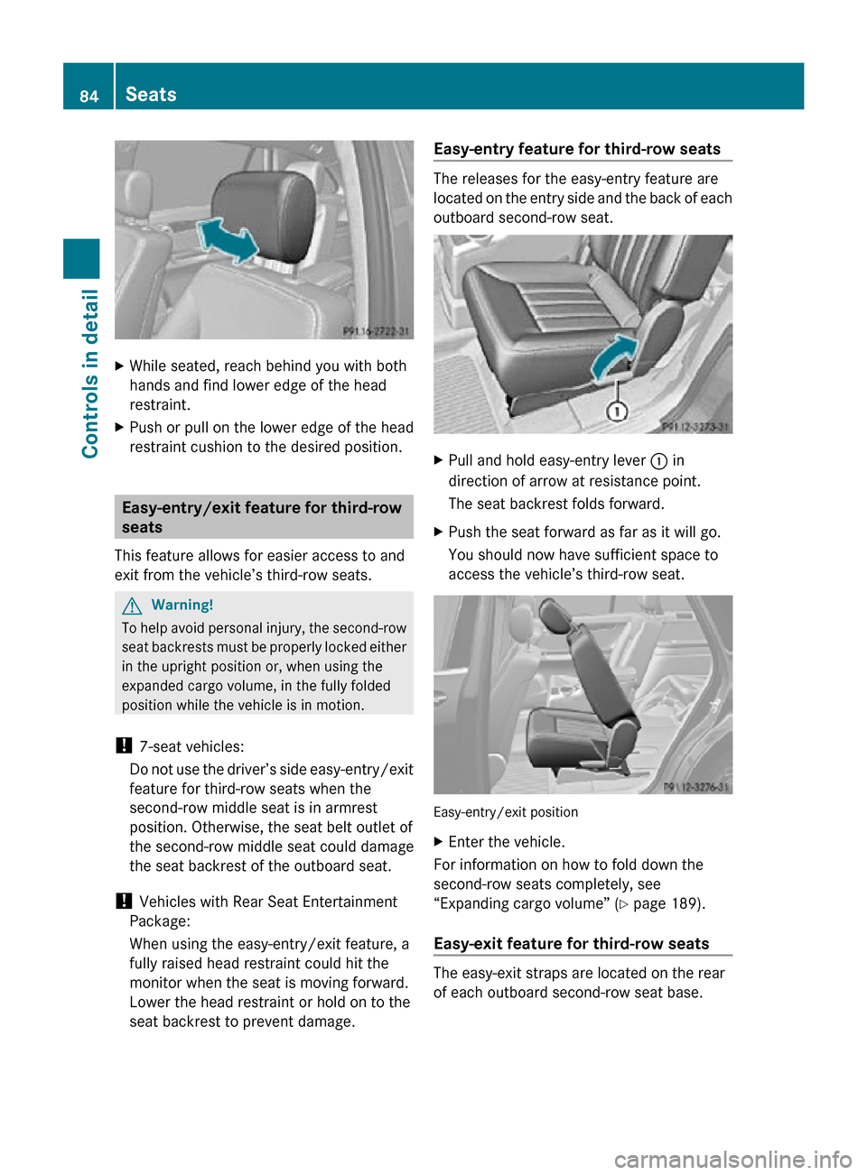 MERCEDES-BENZ R320 2010 W251 Owners Manual X
While seated, reach behind you with both
hands and find lower edge of the head
restraint.
X Push or pull on the lower edge of the head
restraint cushion to the desired position. Easy-entry/exit feat MERCEDES-BENZ R320 2010 W251 Owners Manual X
While seated, reach behind you with both
hands and find lower edge of the head
restraint.
X Push or pull on the lower edge of the head
restraint cushion to the desired position. Easy-entry/exit feat