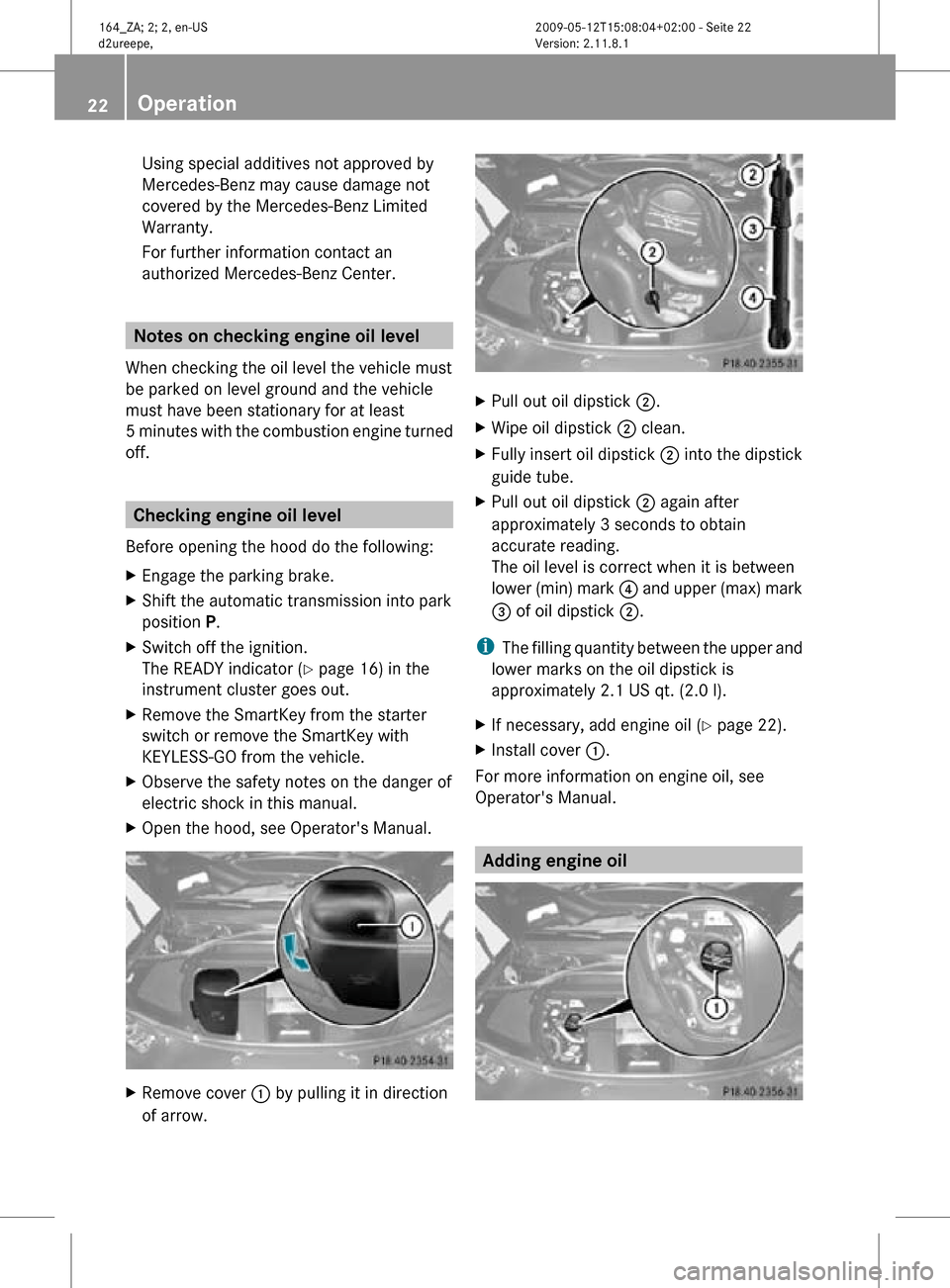 MERCEDES-BENZ ML450 HYBRID 2010 W164 Owners Manual Using special additives not approved by
Mercedes-Benz may cause damage not
covered by the Mercedes-Benz Limited
Warranty.
For further information contact an
authorized Mercedes-Benz Center.
Notes on c MERCEDES-BENZ ML450 HYBRID 2010 W164 Owners Manual Using special additives not approved by
Mercedes-Benz may cause damage not
covered by the Mercedes-Benz Limited
Warranty.
For further information contact an
authorized Mercedes-Benz Center.
Notes on c