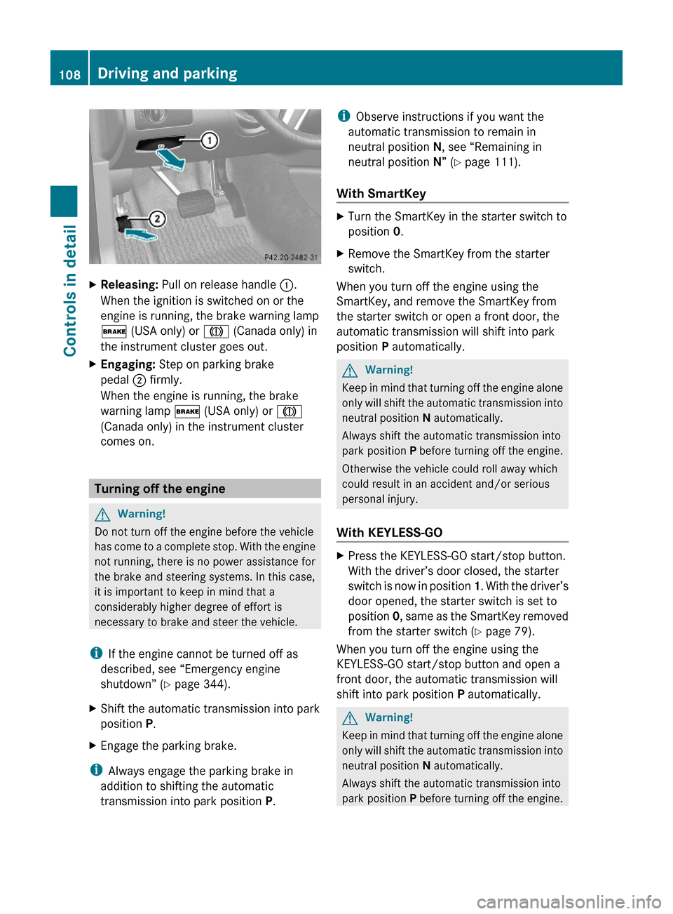 MERCEDES-BENZ ML320 2010 W164 Owners Manual XReleasing: Pull on release handle :.
When the ignition is switched on or the
engine is running, the brake warning lamp
$ (USA only) or J (Canada only) in
the instrument cluster goes out.
XEngaging: S MERCEDES-BENZ ML320 2010 W164 Owners Manual XReleasing: Pull on release handle :.
When the ignition is switched on or the
engine is running, the brake warning lamp
$ (USA only) or J (Canada only) in
the instrument cluster goes out.
XEngaging: S