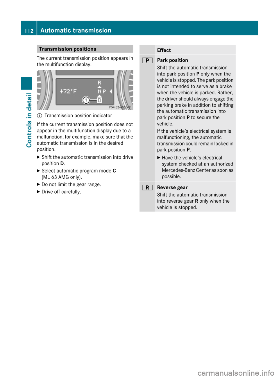MERCEDES-BENZ ML320 2010 W164 Owners Manual Transmission positions
The current transmission position appears in
the multifunction display.
:Transmission position indicator
If the current transmission position does not
appear in the multifunct MERCEDES-BENZ ML320 2010 W164 Owners Manual Transmission positions
The current transmission position appears in
the multifunction display.
:Transmission position indicator
If the current transmission position does not
appear in the multifunct