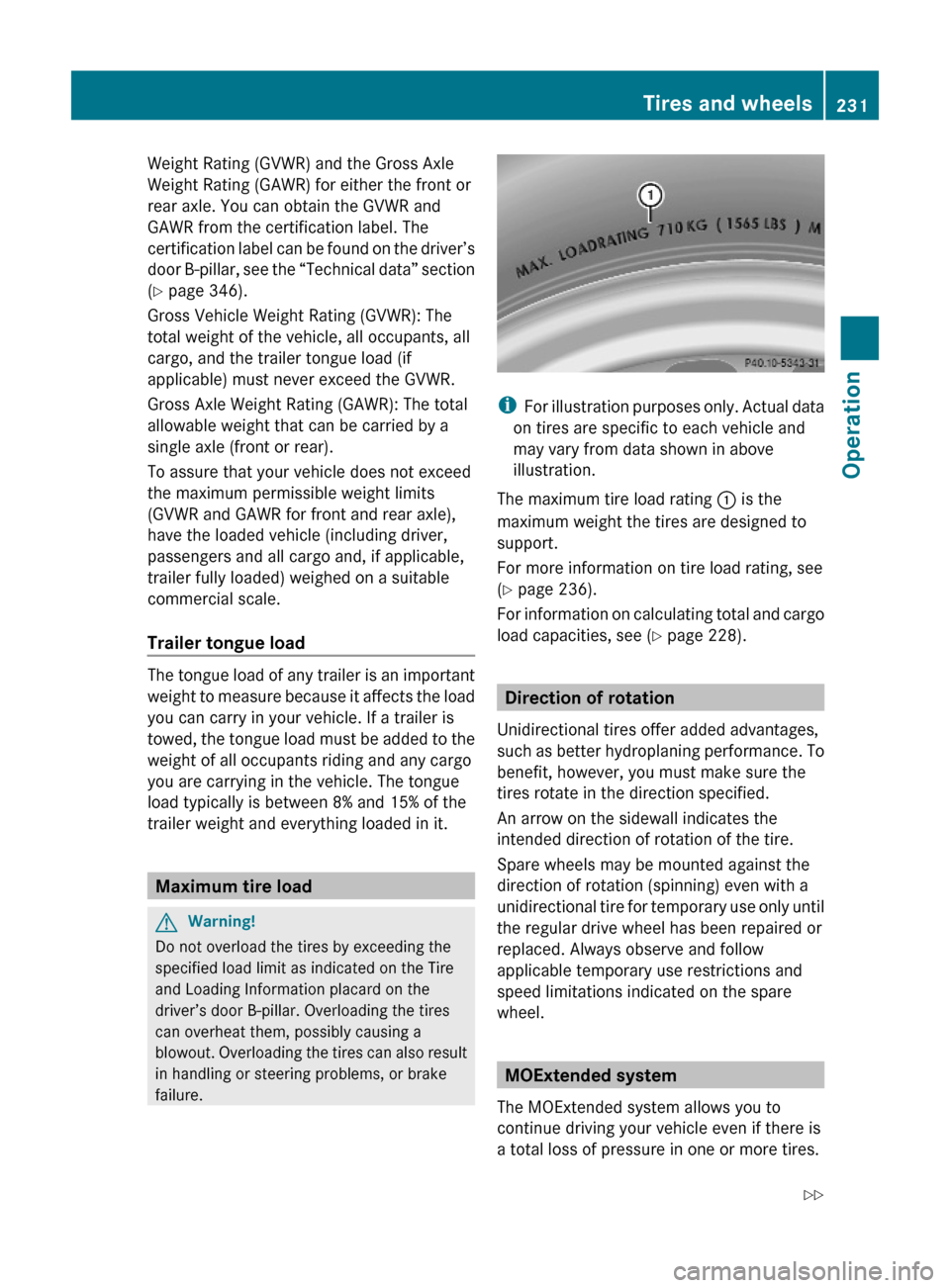 MERCEDES-BENZ ML320 2010 W164 Owners Manual Weight Rating (GVWR) and the Gross Axle
Weight Rating (GAWR) for either the front or
rear axle. You can obtain the GVWR and
GAWR from the certification label. The
certification label can be found on t MERCEDES-BENZ ML320 2010 W164 Owners Manual Weight Rating (GVWR) and the Gross Axle
Weight Rating (GAWR) for either the front or
rear axle. You can obtain the GVWR and
GAWR from the certification label. The
certification label can be found on t
