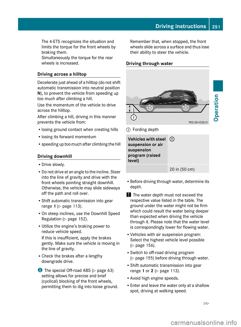 MERCEDES-BENZ ML320 2010 W164 Owners Manual The 4-ETS recognizes the situation and
limits the torque for the front wheels by
braking them.
Simultaneously the torque for the rear
wheels is increased.
Driving across a hilltop
Decelerate just ahea MERCEDES-BENZ ML320 2010 W164 Owners Manual The 4-ETS recognizes the situation and
limits the torque for the front wheels by
braking them.
Simultaneously the torque for the rear
wheels is increased.
Driving across a hilltop
Decelerate just ahea