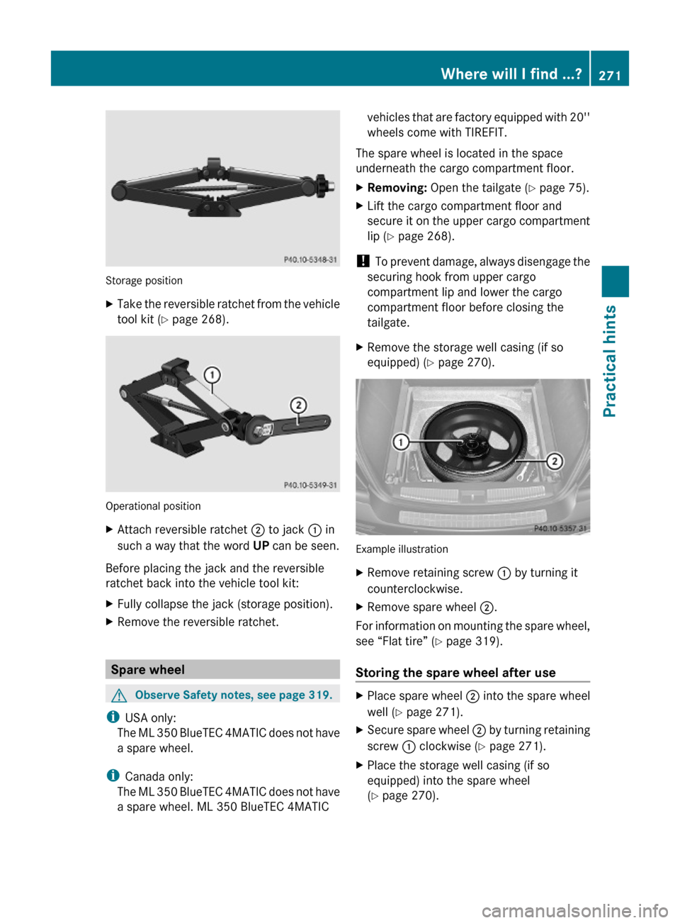 MERCEDES-BENZ ML320 2010 W164 Owners Manual Storage position
XTake the reversible ratchet from the vehicle
tool kit (Y page 268).
Operational position
XAttach reversible ratchet ; to jack : in
such a way that the word UP can be seen.
Before pla