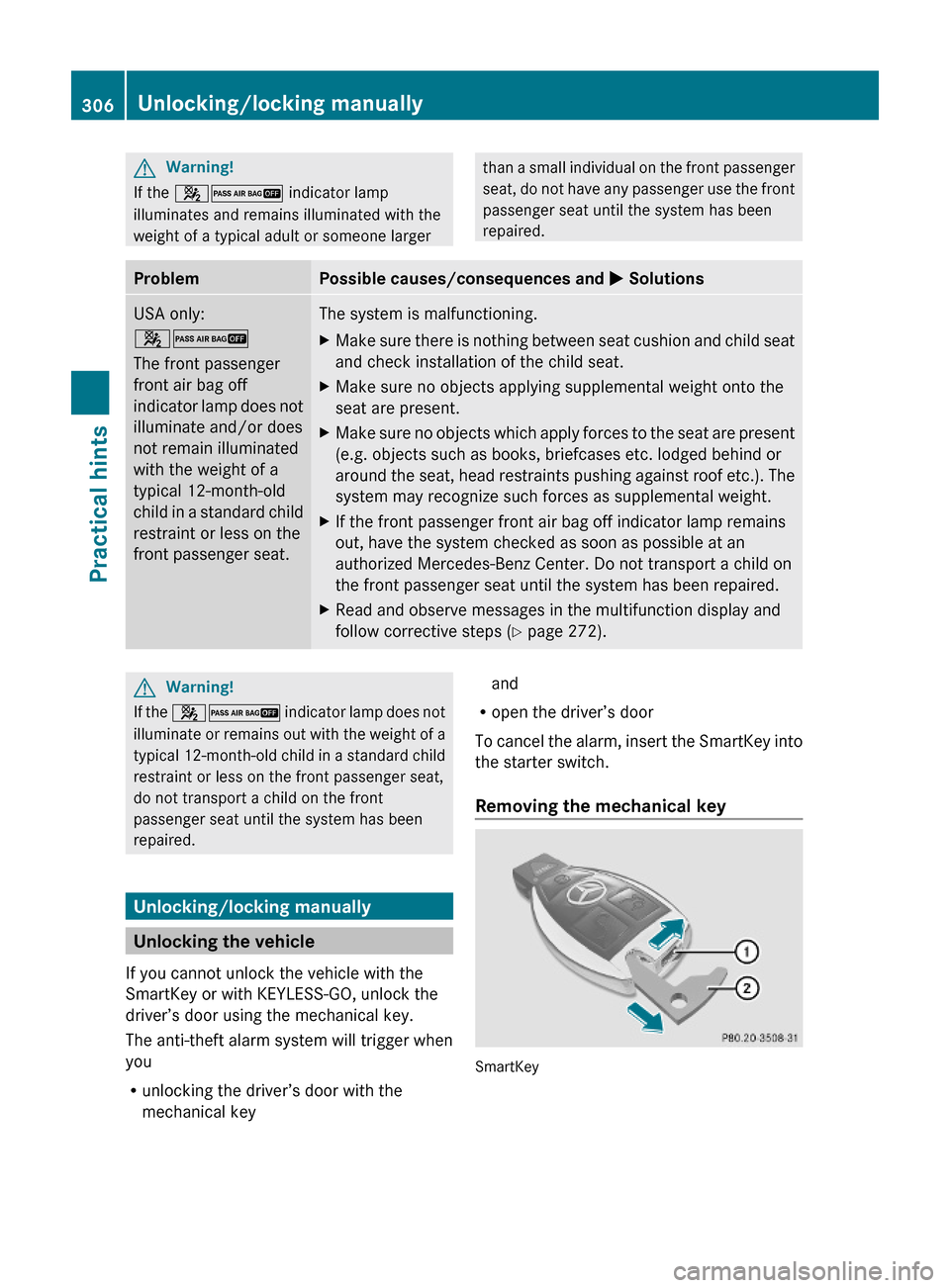 MERCEDES-BENZ ML320 2010 W164 Owners Manual GWarning!
If the 42 indicator lamp
illuminates and remains illuminated with the
weight of a typical adult or someone larger
than a small individual on the front passenger
seat, do not have any passeng MERCEDES-BENZ ML320 2010 W164 Owners Manual GWarning!
If the 42 indicator lamp
illuminates and remains illuminated with the
weight of a typical adult or someone larger
than a small individual on the front passenger
seat, do not have any passeng