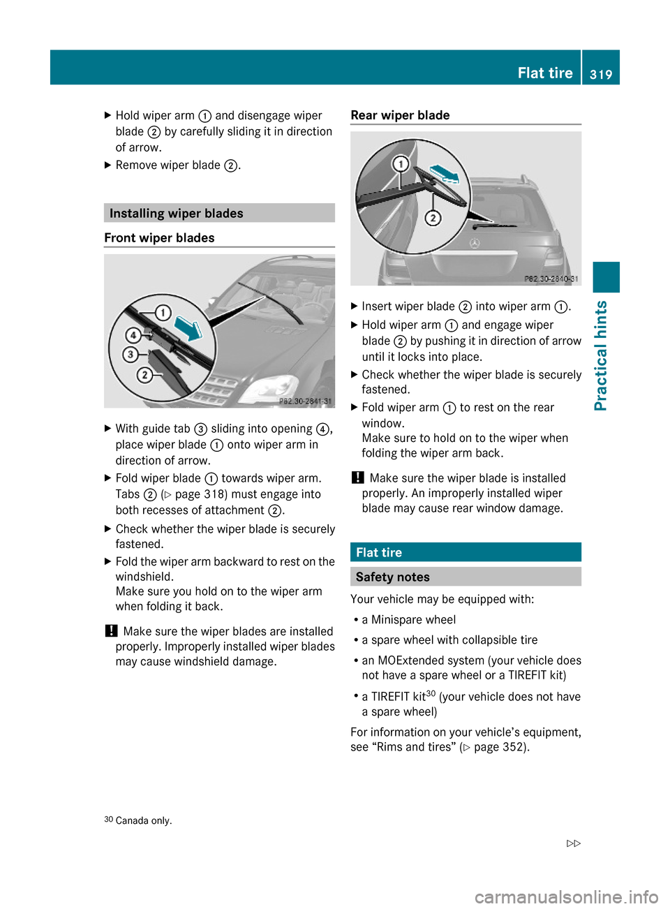 MERCEDES-BENZ ML320 2010 W164 Owners Manual XHold wiper arm : and disengage wiper
blade ; by carefully sliding it in direction
of arrow.
XRemove wiper blade ;.
Installing wiper blades
Front wiper blades
XWith guide tab = sliding into opening ?, MERCEDES-BENZ ML320 2010 W164 Owners Manual XHold wiper arm : and disengage wiper
blade ; by carefully sliding it in direction
of arrow.
XRemove wiper blade ;.
Installing wiper blades
Front wiper blades
XWith guide tab = sliding into opening ?,