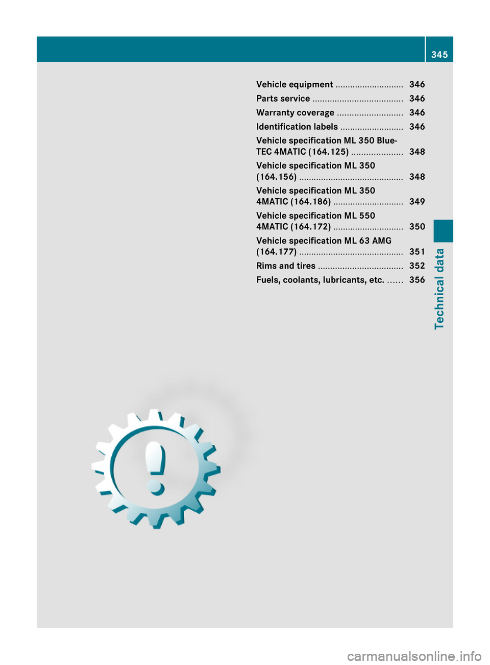 MERCEDES-BENZ ML320 2010 W164 Owners Manual Vehicle equipment ............................346
Parts service .....................................346
Warranty coverage ...........................346
Identification labels ........................